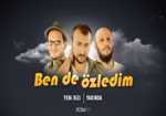 Ben de Özledim