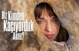 Biz Kimden Kaçıyorduk Anne?