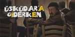 Üsküdara Giderken
